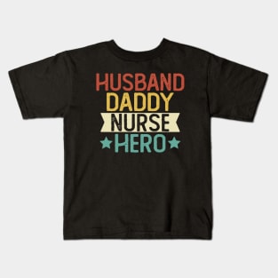 Husband Daddy Nurse Hero Gift Nurse Dad Gift Kids T-Shirt